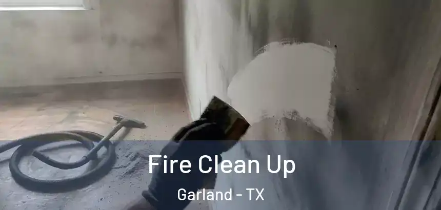  Fire Clean Up Garland - TX